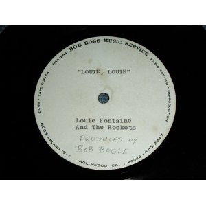 画像: LOUIE FONTAINE and THE ROCKETS - LOUIE LOUIE  ( BOB BOGLE PRODUCED  ACCETATE TEST PRESS ) / 1978 US ORIGINAL TEST PRESS : ACCETATE  8" Single 