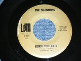 画像: THE SHANNONS ( PRODUCED  by MEL TAYLOR of The VENTURES ) - BORN TOO LATE  / 1968 US ORIGINAL 7"SINGLE