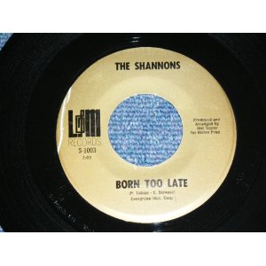 画像: THE SHANNONS ( PRODUCED  by MEL TAYLOR of The VENTURES ) - BORN TOO LATE  / 1968 US ORIGINAL 7"SINGLE